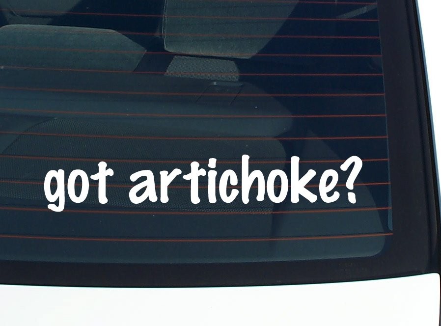 Got Artichoke Funny Car Decal Bumper Sticker Vinyl Window Joke