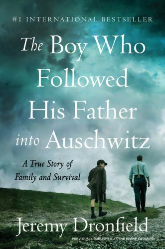 The Boy Who Followed His Father into Auschwitz: A True Story of Family and Survi