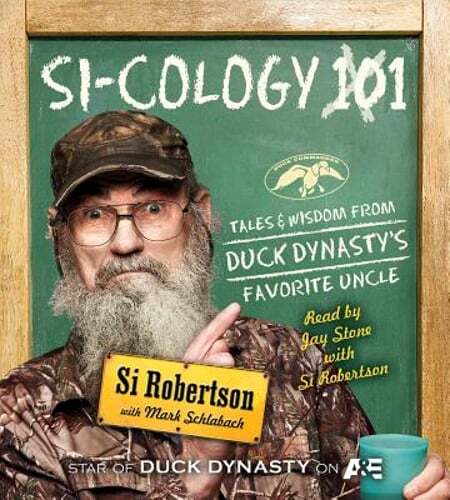 Si-Cology 1: Tales and Wisdom from Duck Dynasty's Favorite Uncle by Si Robertson