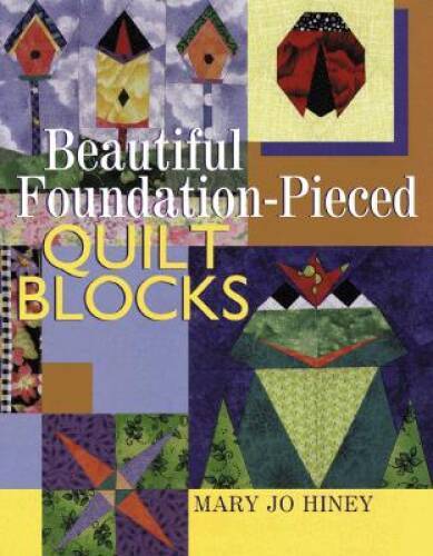 Beautiful Foundation-Pieced Quilt Blocks - Hardcover By Hiney, Mary Jo - GOOD