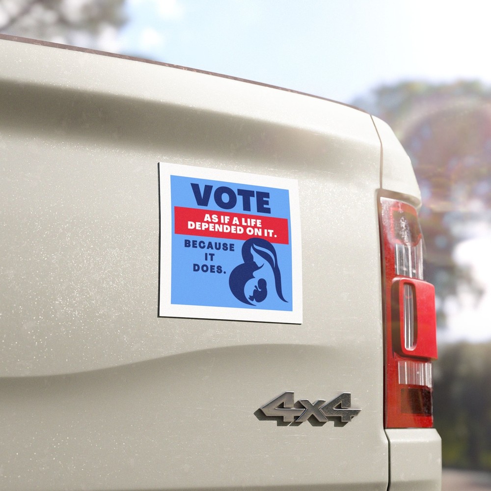 Vote as If A Life Depended on it. Because it Does Car Magnet Pro-Life