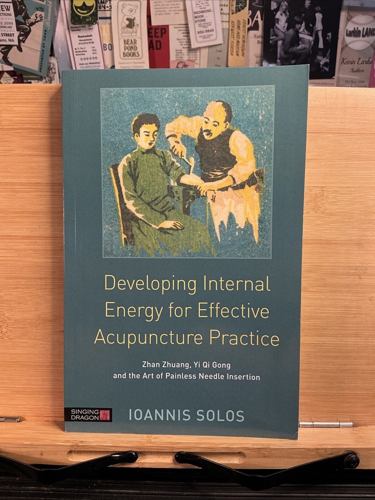 Developing Internal Energy for Effective Acupuncture Practice : Zhan Zhuang, Yi