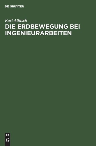 Karl Allitsch Die Erdbewegung Bei Ingenieurarbeiten (Hardback)