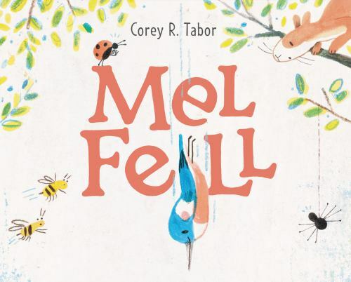 Mel Fell : A Caldecott Honor Award Winner by Corey R. Tabor (2021, Hardcover)