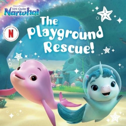 Patty Michaels The Playground Rescue! (Paperback) DreamWorks Not Quite NarwhalAnother great item from Rarewaves USA | Free delivery!