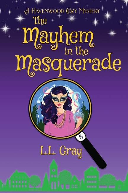 The Mayhem At The Masquerade: A Havenwood Cozy Mystery