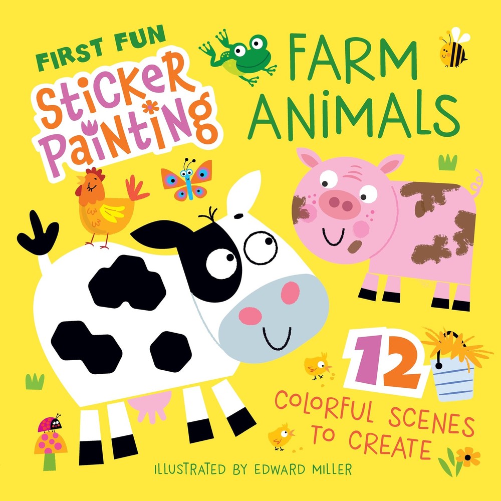 First Fun Sticker Painting: Farm Animals: 12 Colorful Scenes to Create...