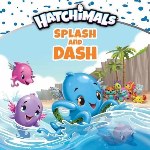 Splash and Dash (Hatchimals) - Hardcover, by Matheis Mickie - Very Good j