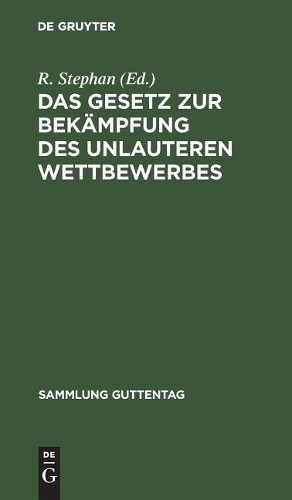 R Stephan Das Gesetz Zur Bekämpfung Des Unlauteren Wettbewerbes (Hardback)