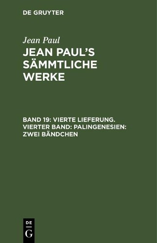 Jean Paul Vierte Lieferung. Vierter Band: Palingenesien, Zweites Bänd (Hardback)