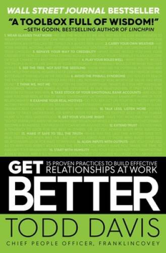 Get Better: 15 Proven Practices to Build Effective Relationships at Work - GOOD