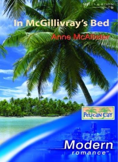 IN MCGILLIVRAYS BED Modern Romance by Anne McAllister