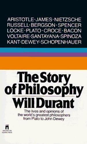 Story of Philosophy : The Lives and Opinions of the Greater Philosophers, Pap...
