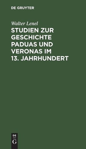 Walter Lenel Studien Zur Geschichte Paduas Und Veronas Im 13. Jahrhun (Hardback)Another great item from Rarewaves USA | Free delivery!