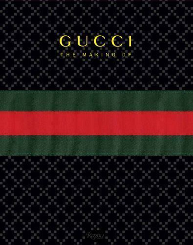 Gucci : The Making of, Hardcover by Rizzoli International Publications, Inc. ...