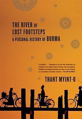 The River of Lost Footsteps: A Personal History of Burma Myint-U, Thant paperba