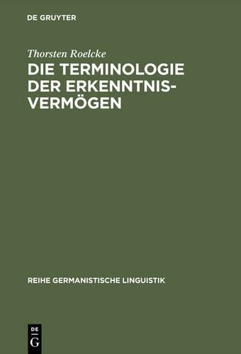 Thorsten Roelcke Die Terminologie Der Erkenntnisvermögen (Hardback)