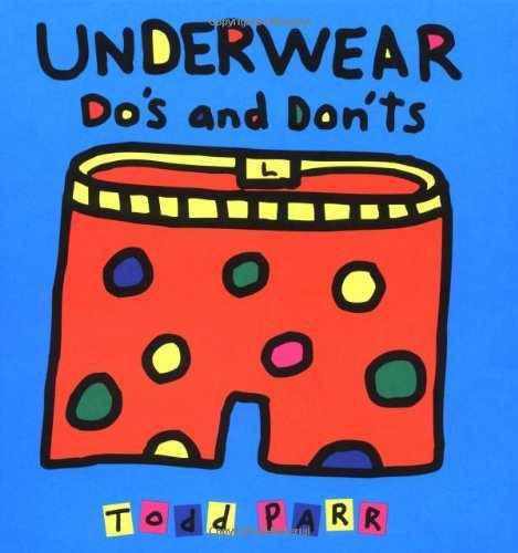 Underwear Do's and Don'ts - Hardcover, by Todd Parr - Very Good