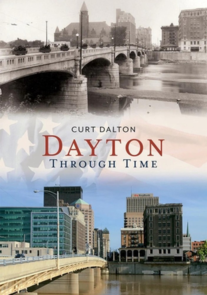 Dayton:: Through Time by Curt L. Dalton (English) Paperback Book