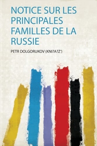 Notice Sur Les Principales Familles De La Russie: New
