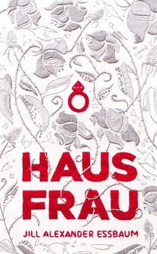 Hausfrau By Jill Alexander Essbaum