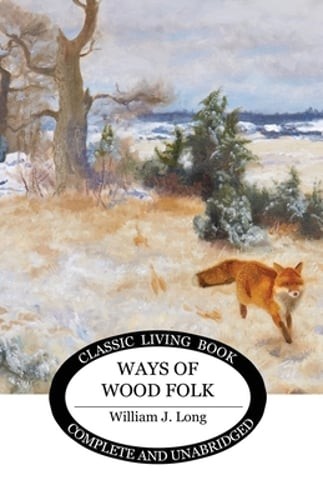 Ways of Wood Folk by William J Long: Used