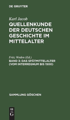 Das Spätmittelalter (vom Interregnum bis 1500) (Hardback) Sammlung Göschen