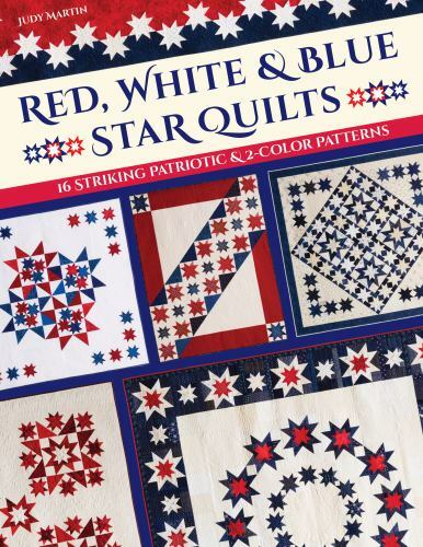 Red, White & Blue Star Quilts : 16 Striking Patriotic & 2-color Patterns, Pap...