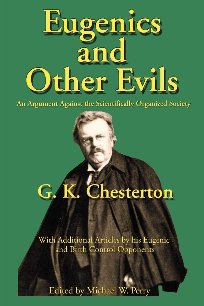 Eugenics and Other Evils : An Argument Against the Scientifically Organized ...