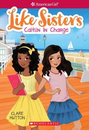Caitlin in Charge (American Girl: Like Sisters #4): Volume 4 by Clare Hutton