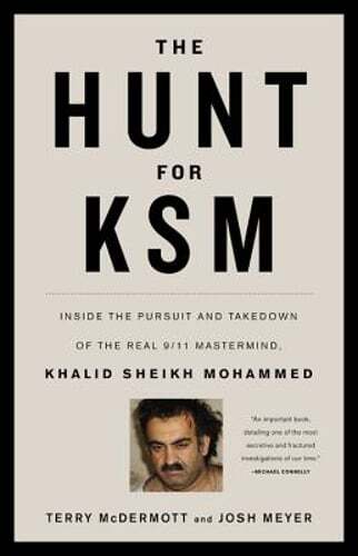 The Hunt for Ksm: Inside the Pursuit and Takedown of the Real 9/11 Mastermind,