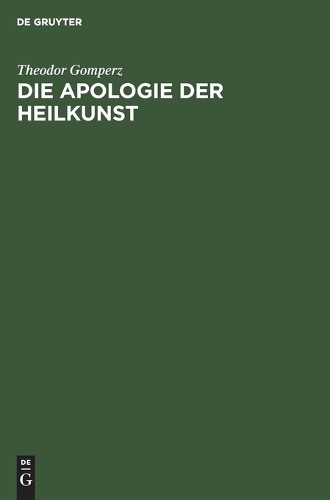 Theodor Gomperz Die Apologie Der Heilkunst (Hardback)Another great item from Rarewaves USA | Free delivery!