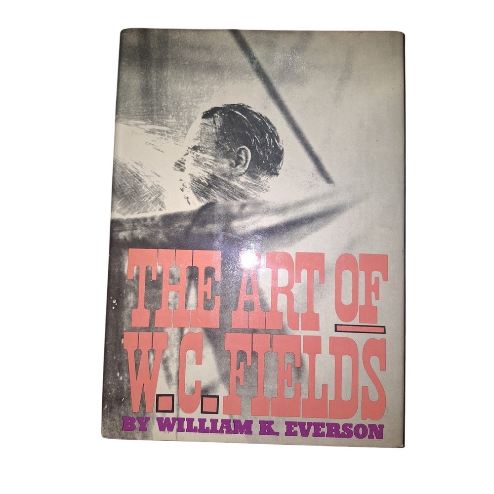 The Art of W.C. Fields William K Everson Hardcover Book 130+ Photos 0-517-012324