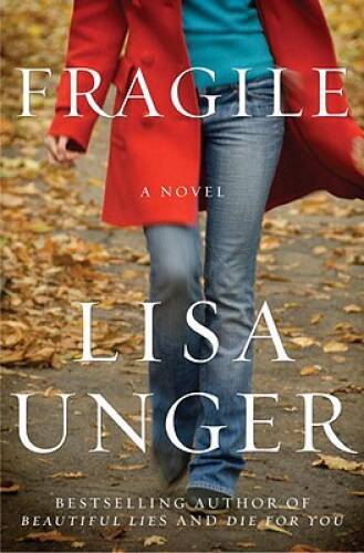 Fragile - Hardcover By Unger, Lisa - VERY GOOD
