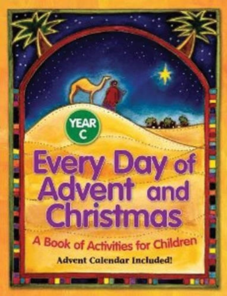 Every Day of Advent and Christmas Year C: A Book of Activities for Children by A
