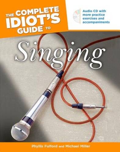 The Complete Idiot's Guide to Singing - Paperback By Phyllis Fulford - GOOD