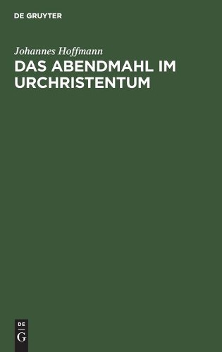 Johannes Hoffmann Das Abendmahl Im Urchristentum (Hardback)