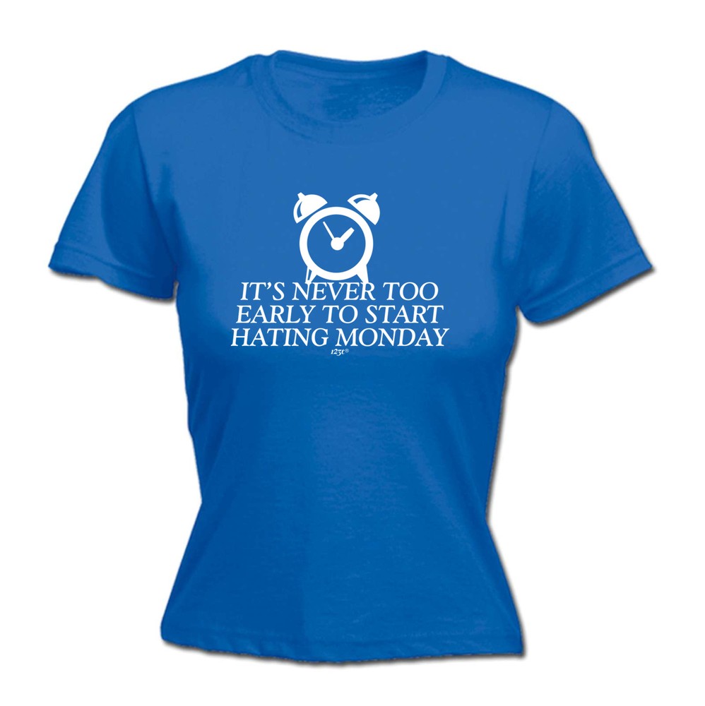 Its Never Too Early To Start Monday - Womens T Shirt Funny T-Shirt Gift Novelty