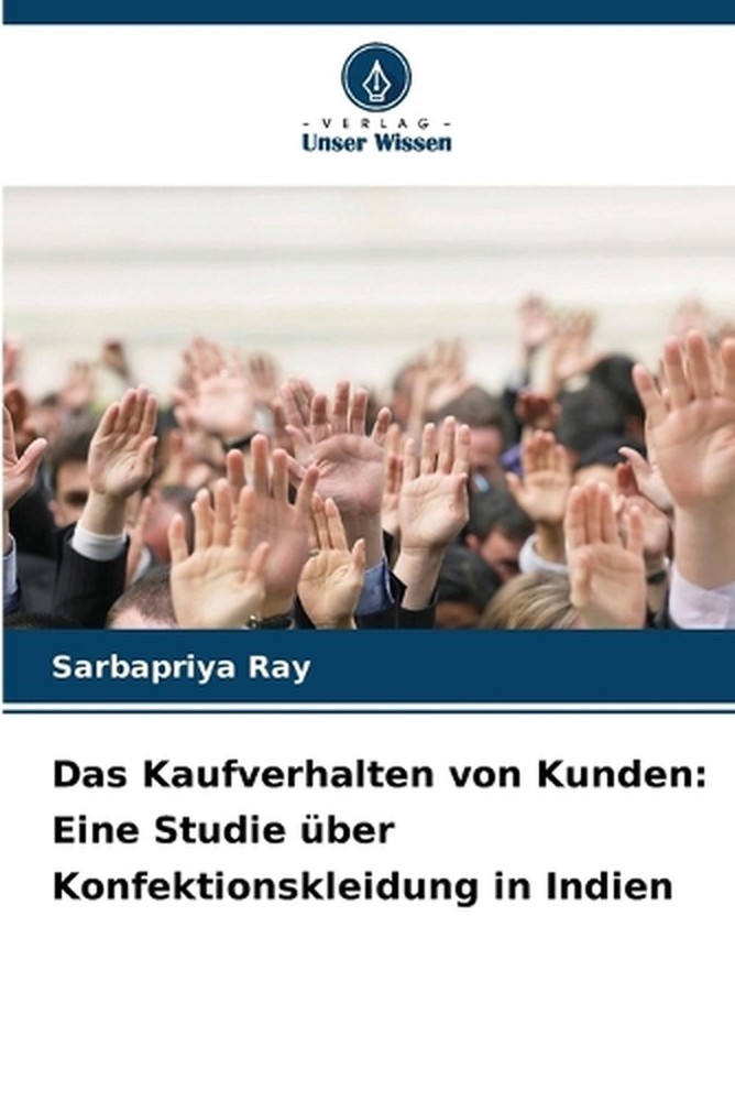 Das Kaufverhalten von Kunden: Eine Studie ?ber Konfektionskleidung in Indien by