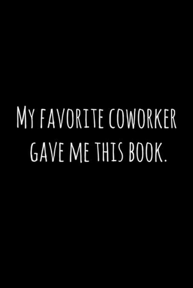 My favorite coworker gave me this book.: Perfect goodbye gift for coworker that