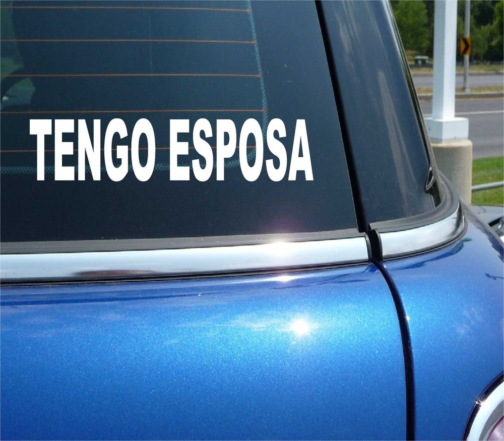 Funny Married Spouse Bumper Sticker - Tengo Esposa I Have A Wife Decal