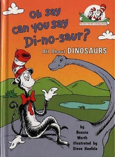 Oh Say Can You Say Di-No-Saur? All about Dinosaurs By Bonnie Worth   (Dr. Seuss)