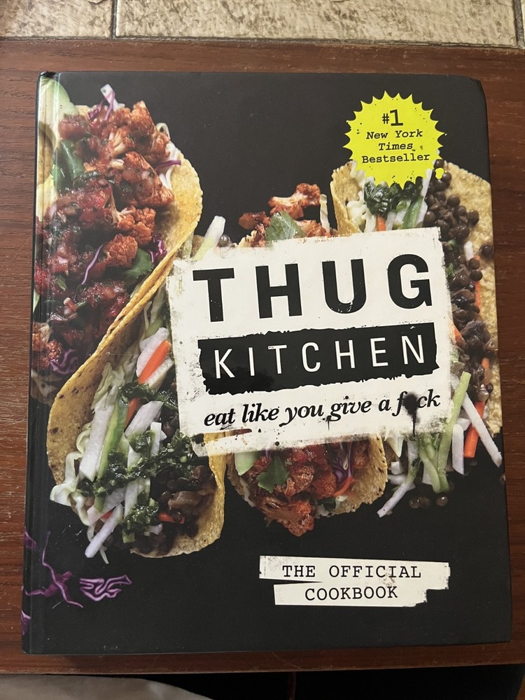 Thug Kitchen: the Official Cookbook : Eat Like You Give a F*ck, First ed, HC