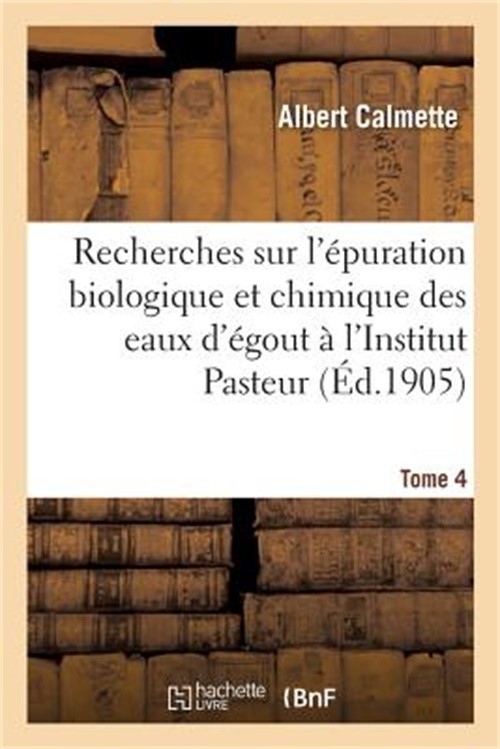 Recherches Sur l'�puration Biologique Et Chimique Des Eaux d'�gout Effectu�es To