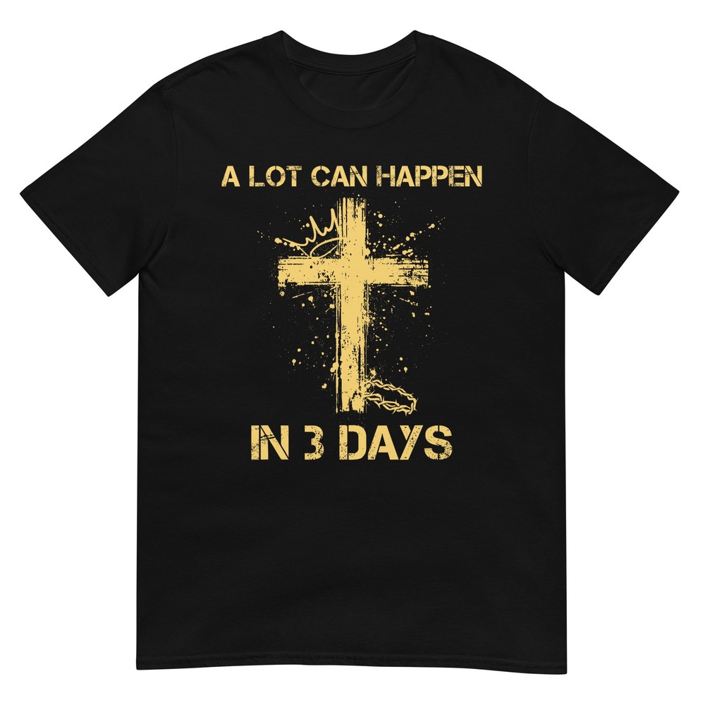 A Lot Can Happen in 3 Days Easter Religious Women Men Kids T-Shirt