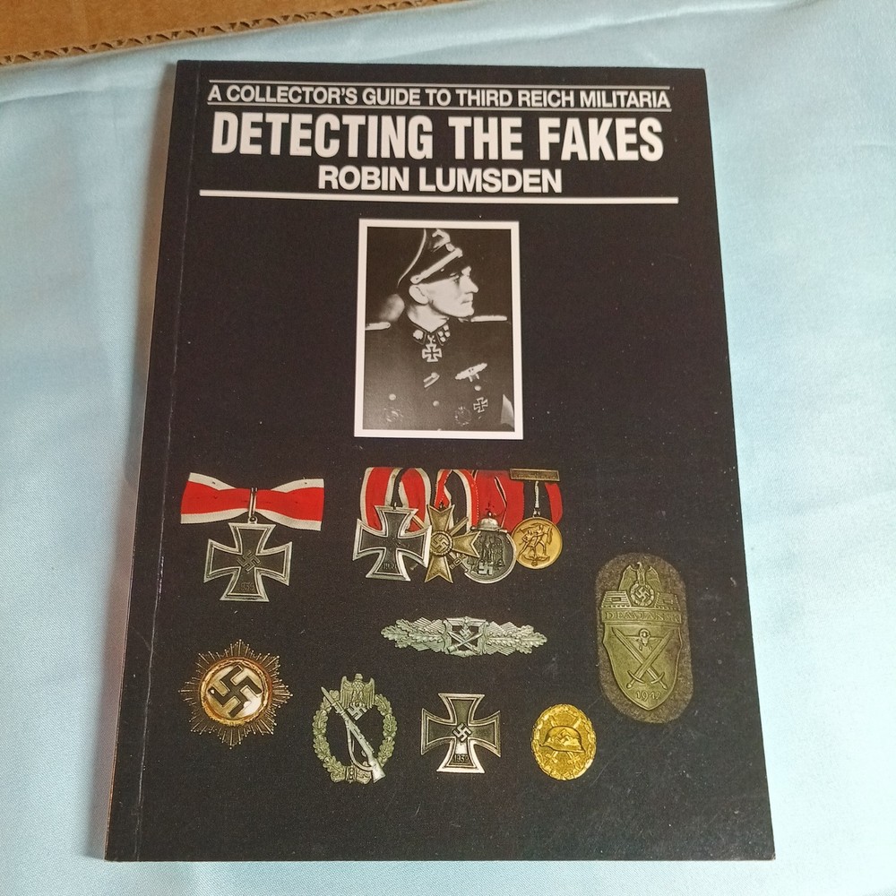Collectors Guide to Third Reich Militaria : Detecting the Fakes by Robin Lumsden