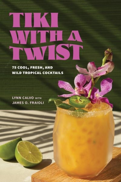 Tiki With a Twist : 75 Cool, Fresh, and Wild Tropical Cocktails, Hardcover by...