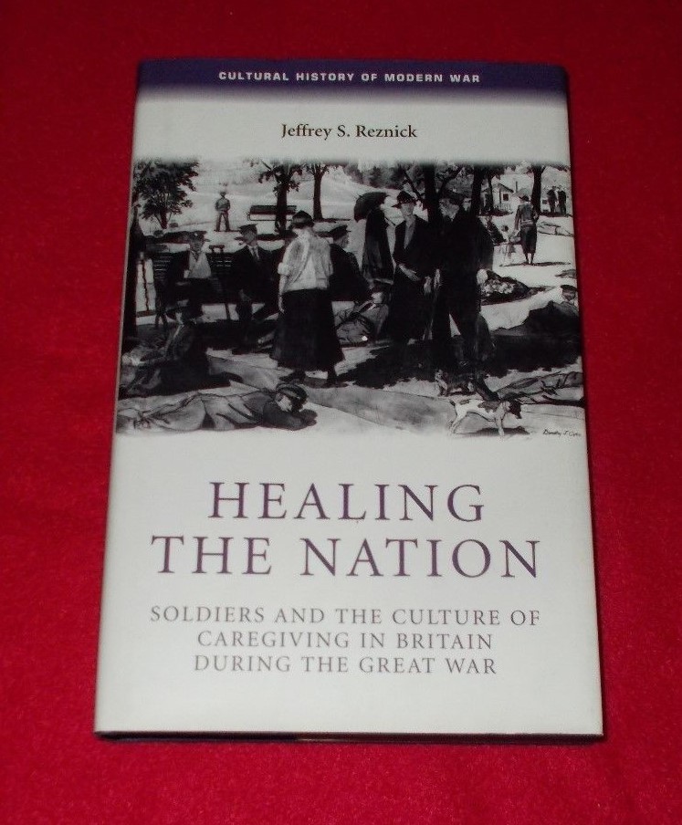 Healing the Nation: Soldiers and the Culture of Caregiving in Britain During the