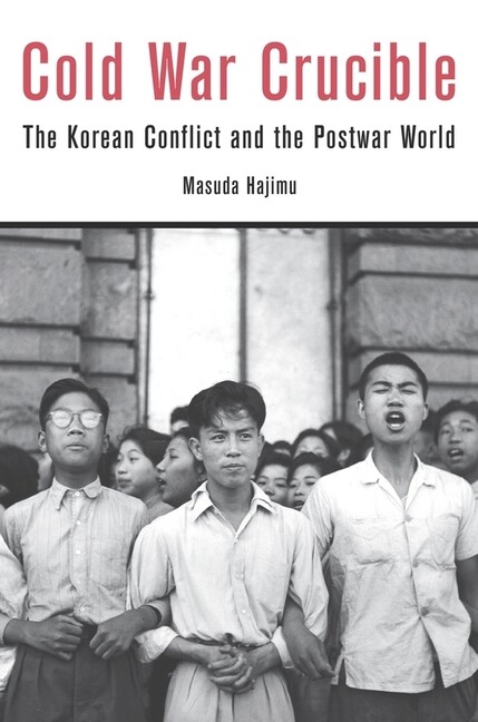 Cold War Crucible: The Korean Conflict And The Postwar World