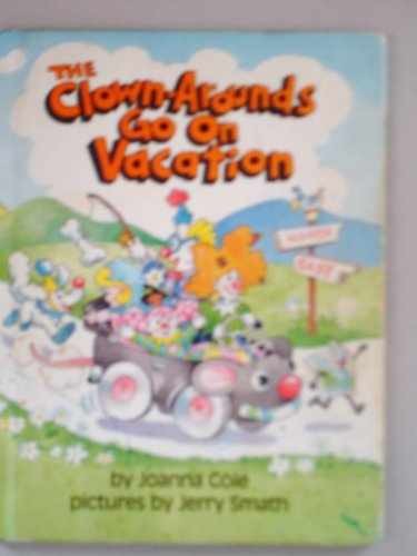 The Clown-Arounds Go On Vacation - Hardcover, by Cole Joanna - Very Good
